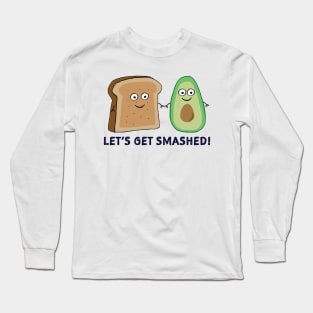 Let's get smashed Long Sleeve T-Shirt